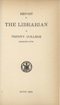 Trinity College Bulletin, June 1905 (Report of the Librarian) by Trinity College