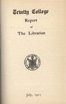 Trinity College Bulletin, July 1911 (Report of the Librarian) by Trinity College