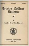 Trinity College Bulletin, April 1917 (Handbook of the Library) by Trinity College