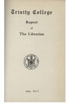 Trinity College Bulletin, July 1917 (Report of the Librarian) by Trinity College