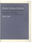 Trinity College Bulletin, 1968-1969 (Graduate Studies) by Trinity College