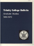 Trinity College Bulletin, 1969-1970 (Graduate Studies) by Trinity College