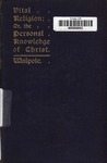 Vital religion, or, the personal knowledge of Christ. by George Henry Somerset Walpole