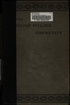 The English village community examined in its relations to the manorial and tribal systems and to the common or open field system of husbandry; an essay in economic history,