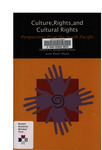 Culture, rights, and cultural rights : perspectives from the South Pacific : the proceedings of a colloquium organised by the Unesco Office for Pacific Member States and the Centre for New Zealand Jurisprudence (School of Law, University of Waikato, New Zealand) October 1998 / by Huia